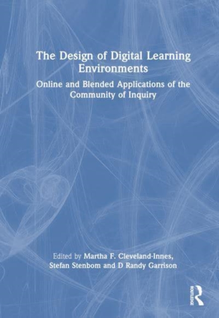 The Design of Digital Learning Environments : Online and Blended Applications of the Community of Inquiry, Paperback / softback Book