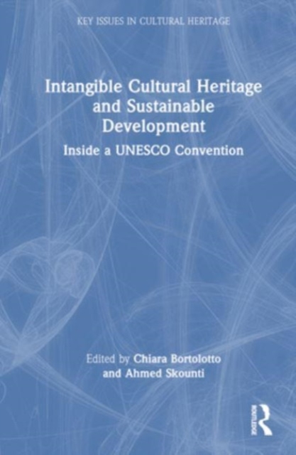 Intangible Cultural Heritage and Sustainable Development : Inside a UNESCO Convention, Hardback Book