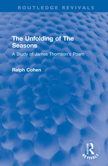 The Unfolding of The Seasons : A Study of James Thomson's Poem, Hardback Book