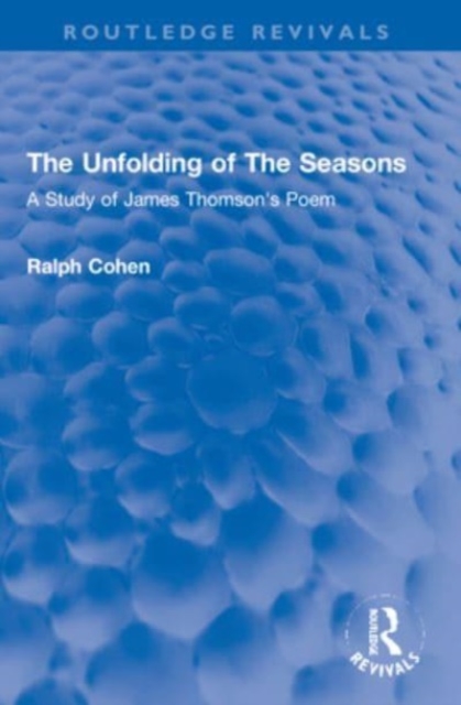 The Unfolding of The Seasons : A Study of James Thomson's Poem, Paperback / softback Book