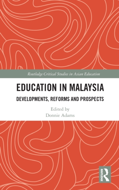 Education in Malaysia : Developments, Reforms and Prospects, Hardback Book