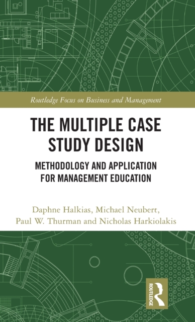 The Multiple Case Study Design : Methodology and Application for Management Education, Hardback Book
