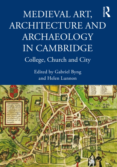 Medieval Art, Architecture and Archaeology in Cambridge : College, Church and City, Paperback / softback Book