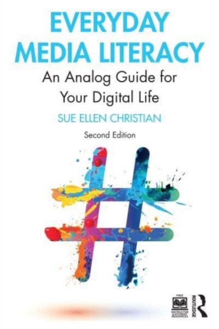 Everyday Media Literacy : An Analog Guide for Your Digital Life, Paperback / softback Book