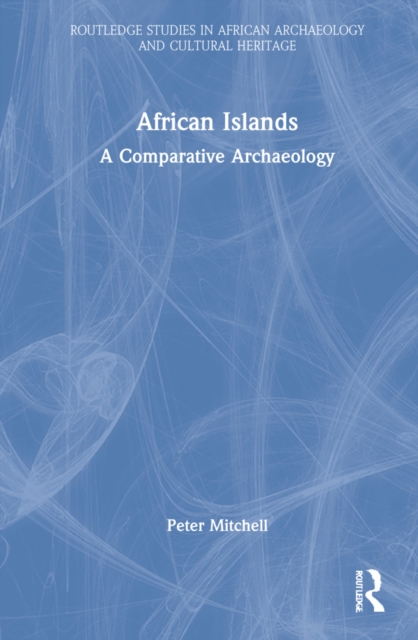 African Islands : A Comparative Archaeology, Hardback Book