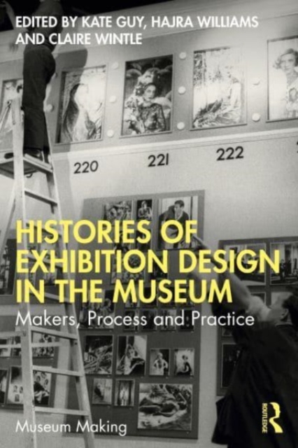 Histories of Exhibition Design in the Museum : Makers, Process, and Practice, Paperback / softback Book