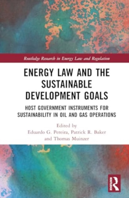Energy Law and the Sustainable Development Goals : Host Government Instruments for Sustainability in Oil and Gas Operations, Hardback Book