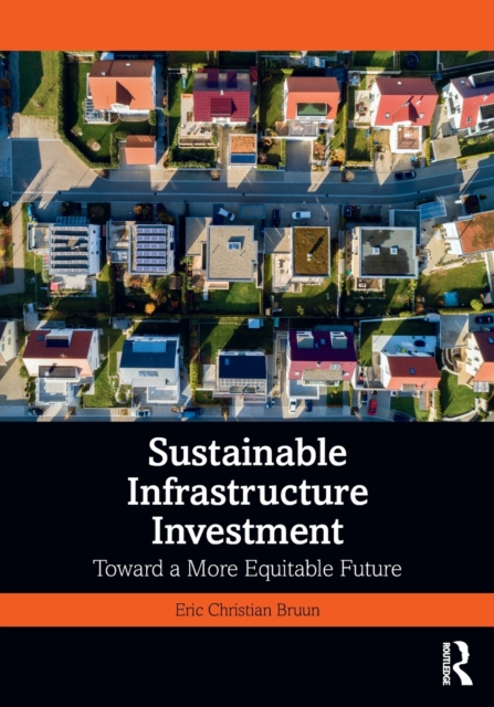 Sustainable Infrastructure Investment : Toward a More Equitable Future, Paperback / softback Book