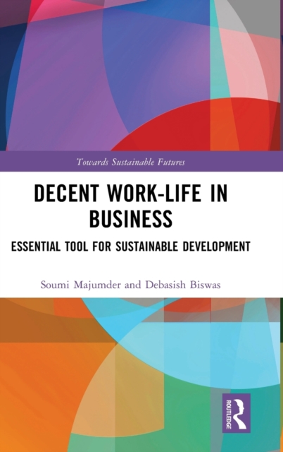 Decent Work-Life in Business : Essential Tool for Sustainable Development, Hardback Book