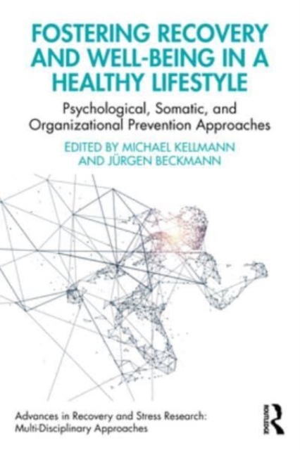 Fostering Recovery and Well-being in a Healthy Lifestyle : Psychological, Somatic, and Organizational Prevention Approaches, Paperback / softback Book