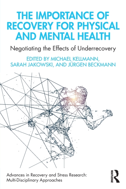 The Importance of Recovery for Physical and Mental Health : Negotiating the Effects of Underrecovery, Paperback / softback Book