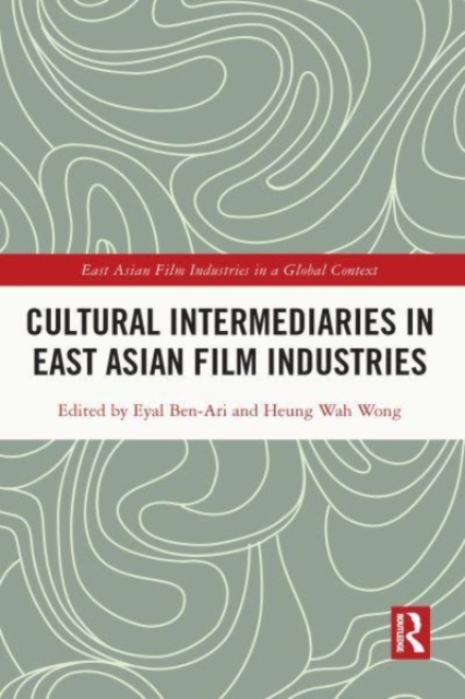 Cultural Intermediaries in East Asian Film Industries, Paperback / softback Book