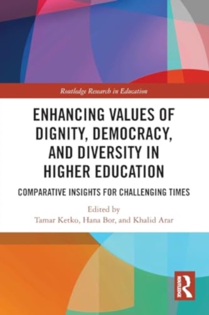 Enhancing Values of Dignity, Democracy, and Diversity in Higher Education : Comparative Insights for Challenging Times, Paperback / softback Book