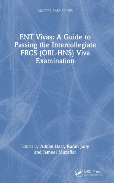 ENT Vivas: A Guide to Passing the Intercollegiate FRCS (ORL-HNS) Viva Examination, Hardback Book
