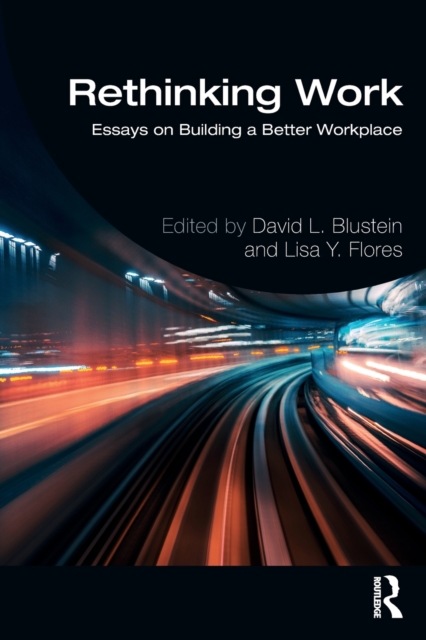 Rethinking Work : Essays on Building a Better Workplace, Paperback / softback Book