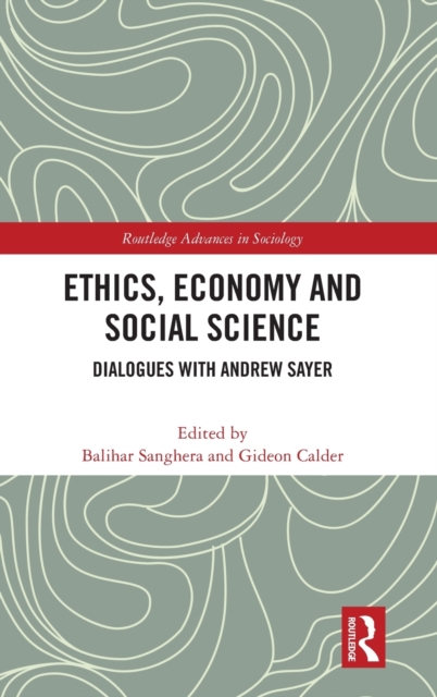 Ethics, Economy and Social Science : Dialogues with Andrew Sayer, Hardback Book