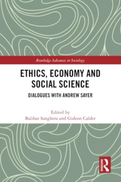 Ethics, Economy and Social Science : Dialogues with Andrew Sayer, Paperback / softback Book