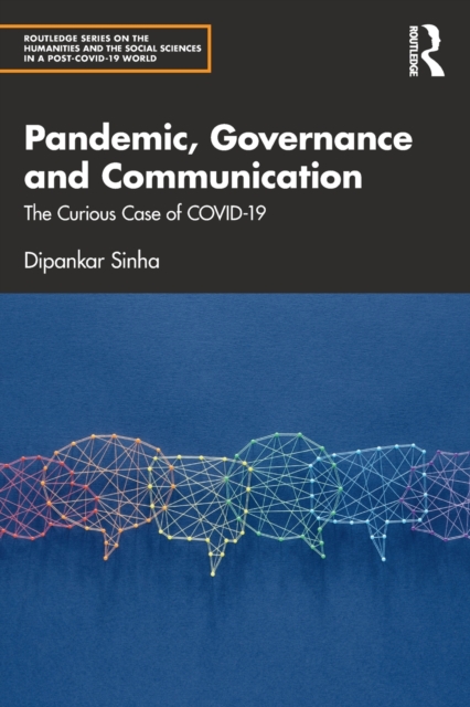 Pandemic, Governance and Communication : The Curious Case of COVID-19, Paperback / softback Book