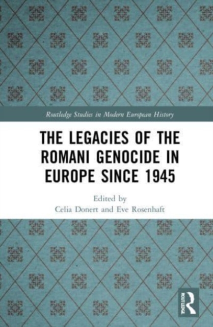 The Legacies of the Romani Genocide in Europe since 1945, Paperback / softback Book