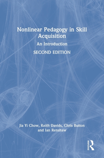 Nonlinear Pedagogy in Skill Acquisition : An Introduction, Hardback Book