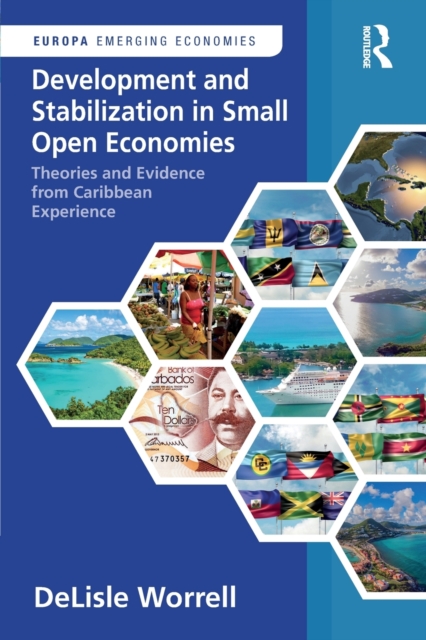 Development and Stabilization in Small Open Economies : Theories and Evidence from Caribbean Experience, Paperback / softback Book