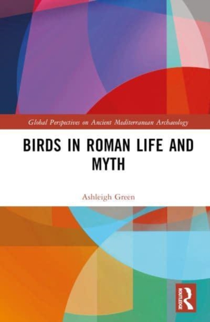 Birds in Roman Life and Myth, Hardback Book
