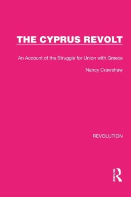 The Cyprus Revolt : An Account of the Struggle for Union with Greece, Paperback / softback Book