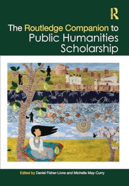 The Routledge Companion to Public Humanities Scholarship, Hardback Book