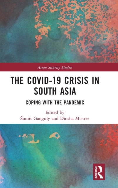 The Covid-19 Crisis in South Asia : Coping with the Pandemic, Hardback Book