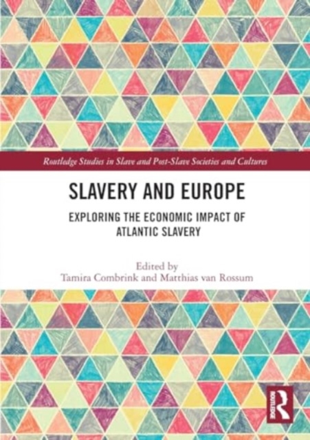 Slavery and Europe : Exploring the Economic Impact of Atlantic Slavery, Paperback / softback Book