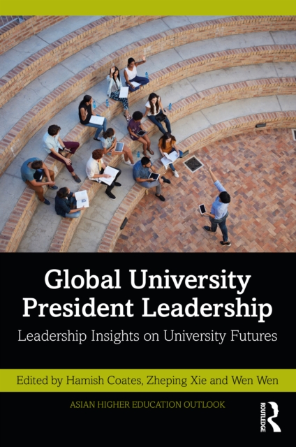 Global University President Leadership : Insights on Higher Education Futures, Hardback Book
