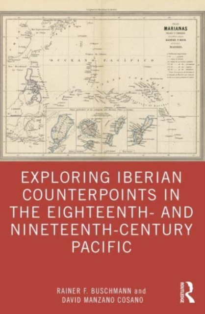 Exploring Iberian Counterpoints in the Eighteenth and Nineteenth-Century Pacific, Paperback / softback Book