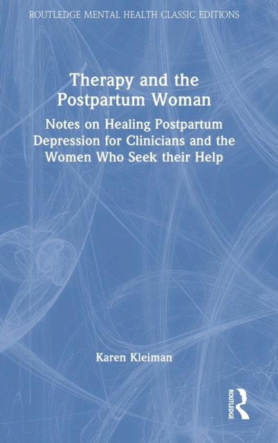 Therapy and the Postpartum Woman : Notes on Healing Postpartum Depression for Clinicians and the Women Who Seek their Help, Hardback Book