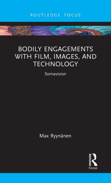 Bodily Engagements with Film, Images, and Technology : Somavision, Hardback Book