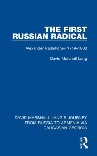 The First Russian Radical : Alexander Radishchev 1749-1802, Paperback / softback Book