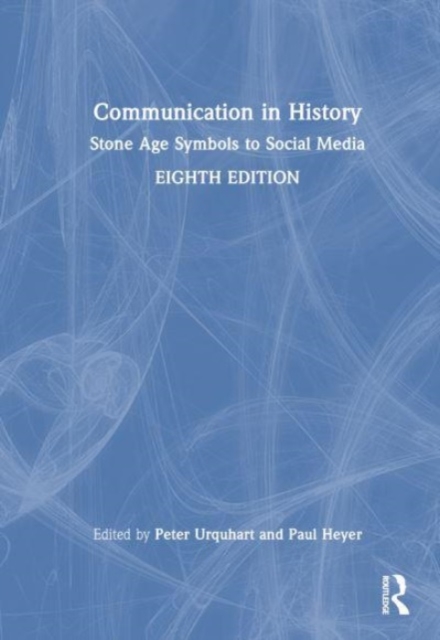 Communication in History : Stone Age Symbols to Social Media, Hardback Book