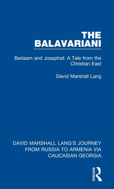 The Balavariani : Barlaam and Josaphat: A Tale from the Christian East, Hardback Book