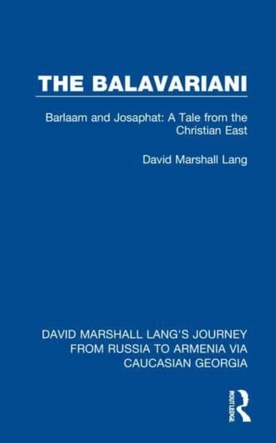 The Balavariani : Barlaam and Josaphat: A Tale from the Christian East, Paperback / softback Book