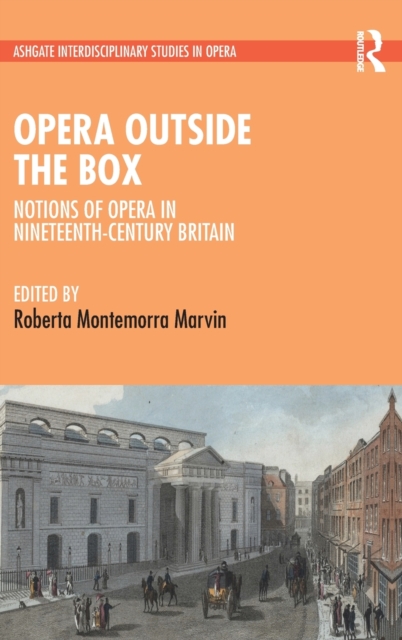 Opera Outside the Box : Notions of Opera in Nineteenth-Century Britain, Hardback Book