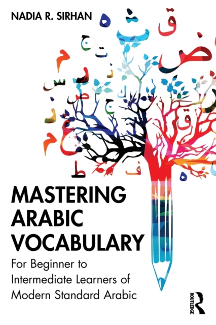 Mastering Arabic Vocabulary : For Beginner to Intermediate Learners of Modern Standard Arabic, Paperback / softback Book