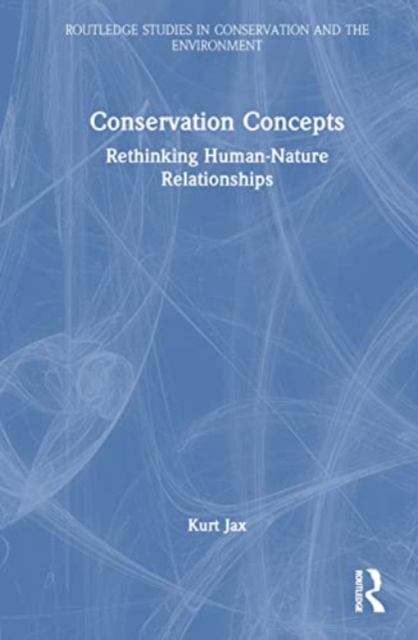 Conservation Concepts : Rethinking Human–Nature Relationships, Hardback Book