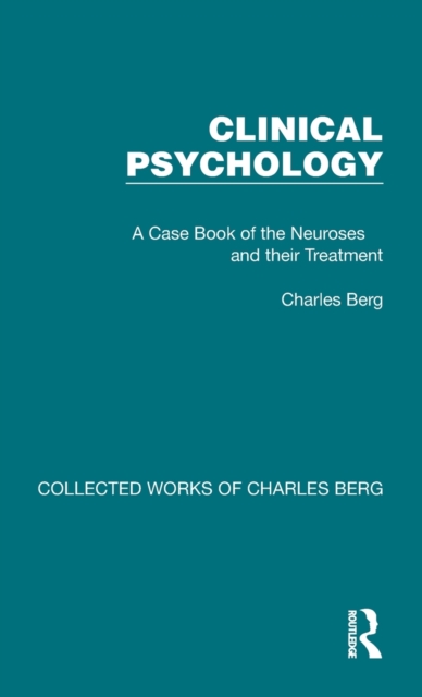 Clinical Psychology : A Case Book of the Neuroses and their Treatment, Hardback Book