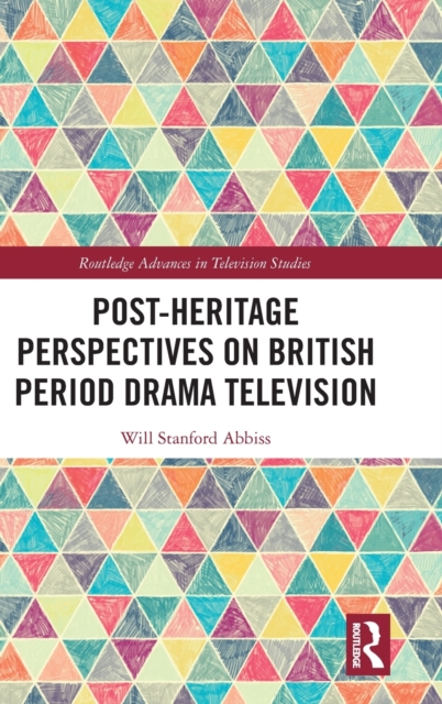 Post-heritage Perspectives on British Period Drama Television, Hardback Book