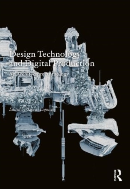 Design Technology and Digital Production : An Architecture Anthology, Paperback / softback Book