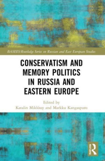 Conservatism and Memory Politics in Russia and Eastern Europe, Paperback / softback Book