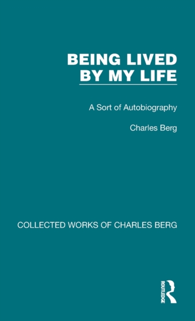 Being Lived by My Life : A Sort of Autobiography, Hardback Book