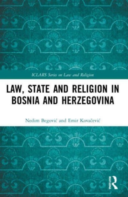 Law, State and Religion in Bosnia and Herzegovina, Paperback / softback Book
