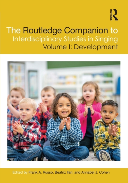 The Routledge Companion to Interdisciplinary Studies in Singing, Volume I: Development, Paperback / softback Book