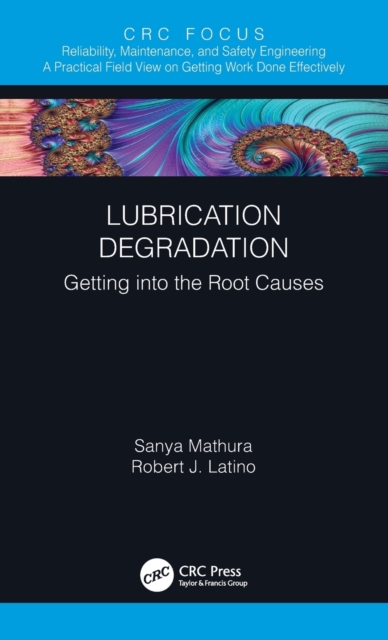 Lubrication Degradation : Getting into the Root Causes, Hardback Book