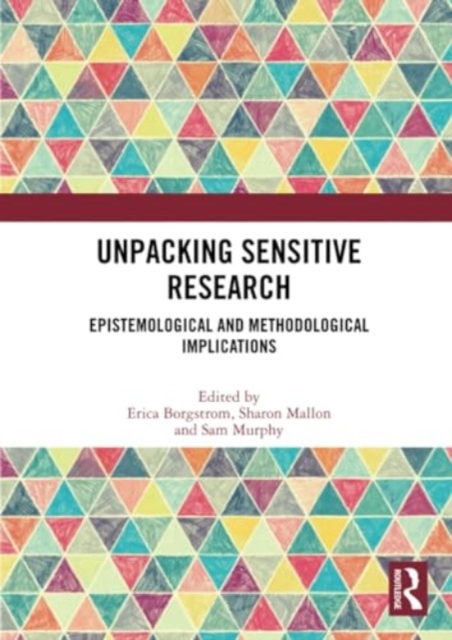 Unpacking Sensitive Research : Epistemological and Methodological Implications, Paperback / softback Book